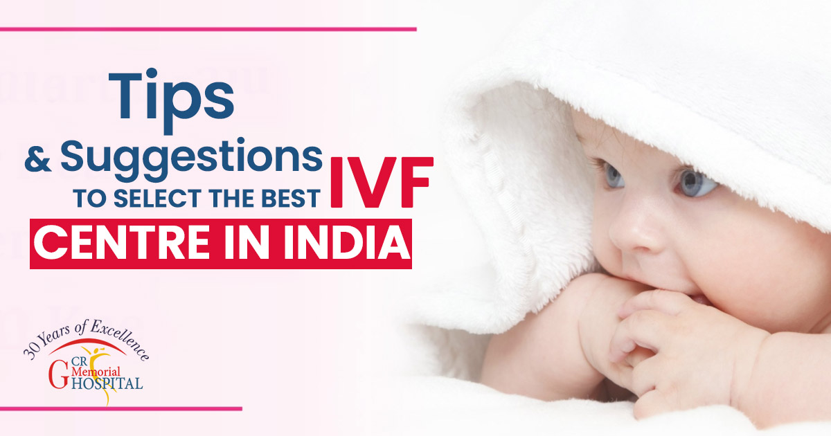 topmost tips and suggestions to select the best IVF centre in India