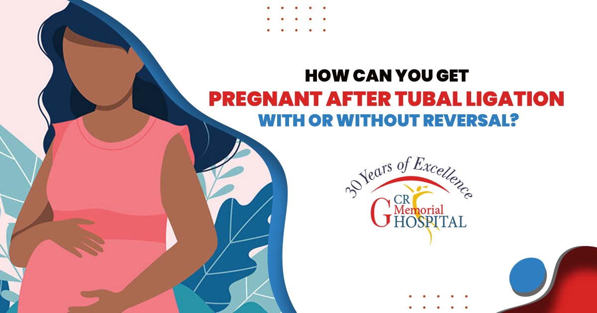 How can you get pregnant after tubal ligation with or without reversal